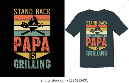 Stand Back Papa Is Grilling  T Shirt Design,BBQ T-shirt design,typography BBQ shirts design,BBQ Grilling shirts design vectors,Barbeque t-shirt,Typography vector T-shirt design,Funny BBQ Shirt svg