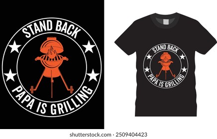 Stand back Papa está grelhando t design camisa.Barbecue T camisa design vetor, Pronto para impressão, cartaz, banner, Pod.