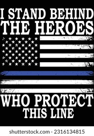 I stand behind the heroes who protect this line vector art design, eps file. design file for t-shirt. SVG, EPS cuttable design file svg