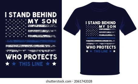 I Stand Behind My Son Who Protects This Line Usa Thin Blue Line Grunge Police Flag Tshirt Design