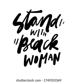 Stand with black woman. Anti racism quote. Hand lettering and custom typography for your design