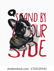 stand by your side slogan with dog in t shirt illustration