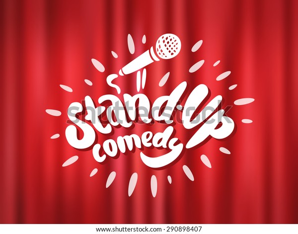 Stand up\
comedy.