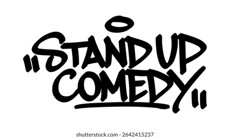 stand up comedy graffiti tag in bold black ink with expressive handstyle. Vector street art lettering on transparent background. Perfect for motivation, strength, and urban empowerment vibes.
