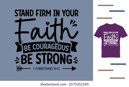 Stand firm in you faith be courageous be strong t shirt design