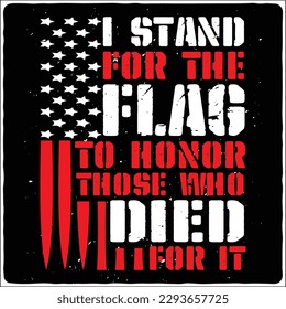 i stand flag to honor those who died for it American flag t-shirt design