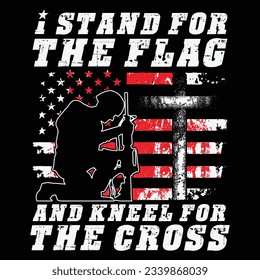 I stand for the Flag and Kneel for the cross , American Patriotic Shirt ,US Flag , Patriotic Shirt