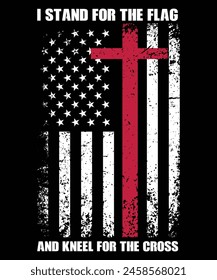 I Stand for the Flag and Kneel for the Cross Shirt USA Flag T-Shirt, 4th of July shirt, Veteran Shirt, USA Army Memorial Day, Remembering The Heroes
