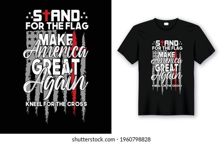 Stand for the Flag Make America Great Again T-Shirt Design and Poster Design