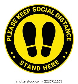 Stand here, please keep your social distance vector. yellow background circle label with black border There is a picture of a black foot in the middle.