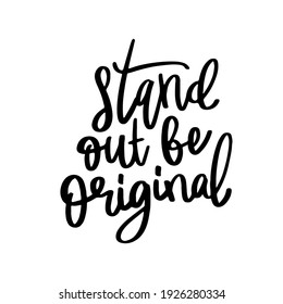 stand out be original hand drawn lettering inspirational and motivational quote