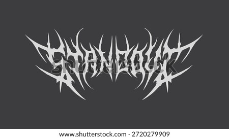 Stand out, metal lettering vector in aggressive and dark mood, suitable for t-shirt, sticker, poster, album cover, and alternative merchandise