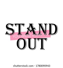 Stand out, motivational quote, modern typographic, vector t shirt design lettering
