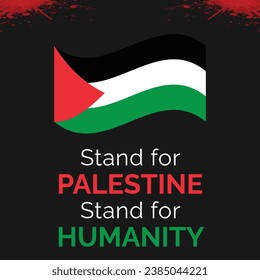 Stand for Palestine, Stand for Humanity, Pray for Palestine vector background, poster, slogan, t-shirt design. Vector illustration. 