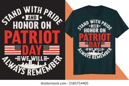 Stand with Pride and Honor on Patriot Day We Will Always Remember T Shirt Design