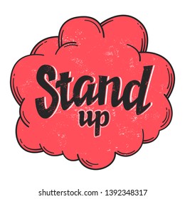 Stand up sign with grange texture in circle vector comedy phrase in round frame, vector lettering, isolated