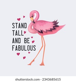 Stand Tall And Be Fabulous. Beautiful Flamingo T-shirt Design