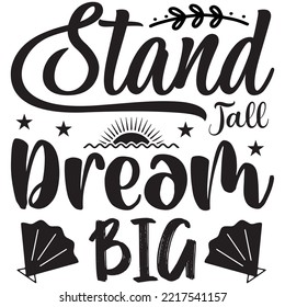 Stand Tall Dream Big T-shirt Design Vector File.