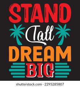 Stand Tall Dream Big T-shirt Design Vector File