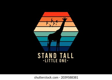 Stand tall little one,t-shirt merchandise silhouette giraffe mockup typography [Converted]