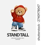 stand tall slogan with bear doll in red hoodie low abgle vector illustration