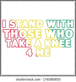 I stand with those who take a knee for me saying typography t shirt design 