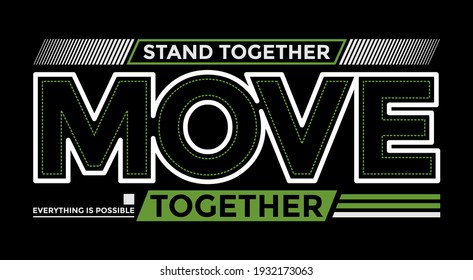 Stand together move together, modern and stylish motivational quotes typography slogan. Colorful abstract design vector for print tee shirt, typography, poster and other uses. Global swatches.
