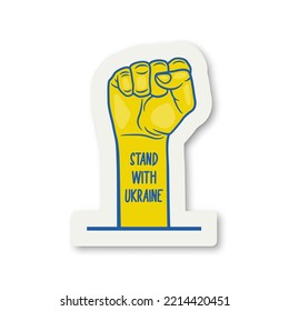 Stand with Ukraine. Anti War Call with Protest Symbol, Clenched Fist Raised Up. Ukranian Flag Colors, Paper Sticker. Struggle, Protest, Support Ukraine, Slogan. Vector Illustration