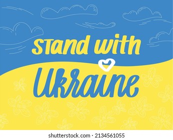 Stand with Ukraine banner with calligraphy on Ukrainian national flag with clear clouds and flowers in field.