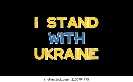 I stand with Ukraine. Stop war in Ukraine, we want Peace. Text vector Illustration in blue and yellow