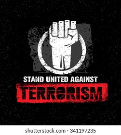 Stand United Against Terrorism. Creative Vector Design Element On Grunge Background. Circle Fist Sign.