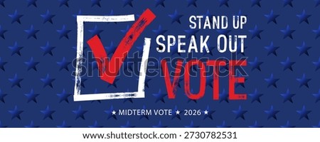 Stand up. Speak out. Vote. Midterm Vote 2026 banner with motivational quote. Brush, marker drawn text. Election and importance of voting concept. Perfect for political campaigns and promotions