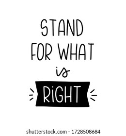 Stand for what is right lettering message.  Support and achieving goal quote vector design. 