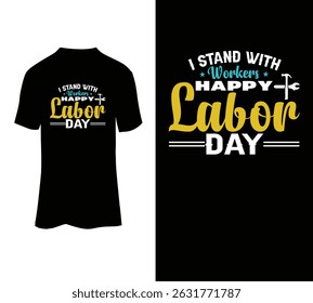 I stand with workers happy labor day typography t-shirt design template for sale.