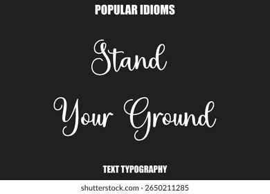 Stand Your Ground text Calligrathy Stylist Idioms