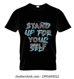 Stand Up For Yourself T Shirt Design Vector