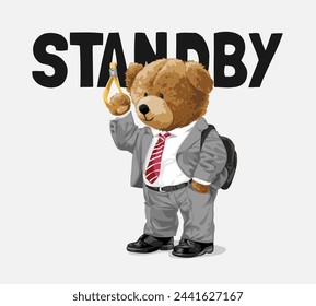 standby slogan with bear doll in suit hholding handle hand drawn vector illustration