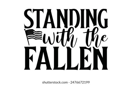 Standing with the Fallen Lettering design for greeting banners, Mouse Pads, Prints, Cards and Posters, Mugs, Notebooks