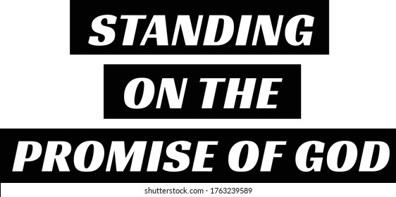 Standing on the promise of God, Christian Quote Design, Typography for print or use as poster, card, flyer or T Shirt