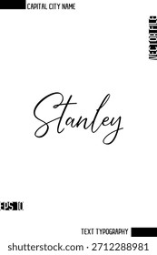 Stanley   --Capital City Name Cursive Calligraphy Decorative Text Design Vector Element