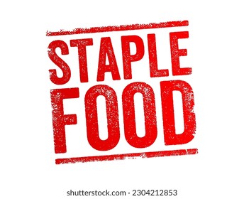 Staple Food is a food that makes up the dominant part of a population's diet, text concept stamp