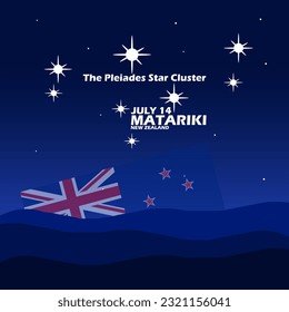 A star cluster called the Pleiades which contains the Matariki star with mountains at night and the New Zealand flag with bold text to commemorate Matariki on July 14 in New Zealand