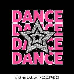 Star and Dance. Graphic tee with glitter.  Fashion slogan outfit teens t-shirt for print. Girl Gang patches, badges. Typography design artwork vector illustration.