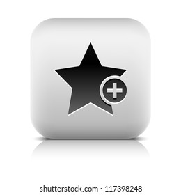 Star favorite sign web icon with plus glyph. Series buttons stone style. Rounded square shape with black shadow and gray reflection on white background. Vector illustration design element 8 eps