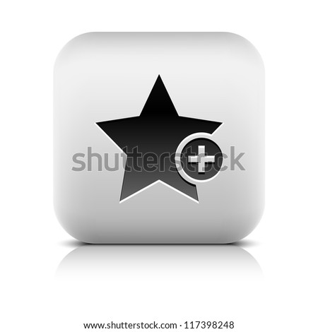 Star favorite sign web icon with plus glyph. Series buttons stone style. Rounded square shape with black shadow and gray reflection on white background. Vector illustration design element 8 eps