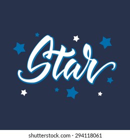 Star. Hand drawn lettering, vector calligraphy text. Phrases for banners, posters, t-shirts, bags, mugs, cards, posters.