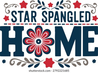 Star spangled home patriotic vector text design with independence day stars, fourth of july holiday floral typography isolated white