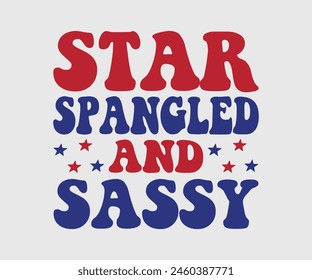 Star Spangled And Sassy, The 4th of July National Holiday. Vector Illustration