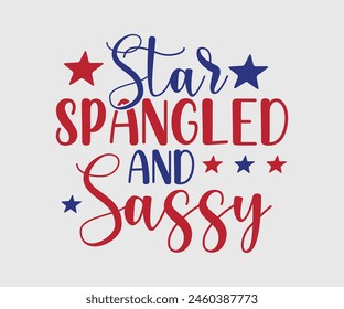 Star Spangled And Sassy, The 4th of July National Holiday. Vector Illustration