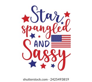 star spangled and sassy T-shirt, 4th of July T-shirt, Fourth of July, America, USA Flag, USA Holiday, Patriotic, Independence Day Shirt, Cut File For Cricut Silhouette